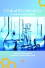 Clinical Biochemistry : A Laboratory Guide - Book