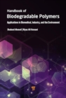 Handbook of Biodegradable Polymers : Applications in Biomedical Sciences, Industry, and the Environment - Book