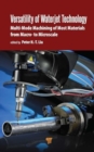 Versatility of Waterjet Technology : Machining Materials from Macro- to Microscale - Book