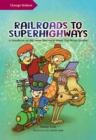 Change Makers : Railroads to Superhighways - eBook