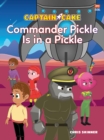 Captain Cake : Commander Pickle is in a Pickle - eBook
