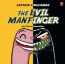 Captain Fingerman : The Evil Manfinger - eBook