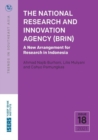 The National Research and Innovation Agency (BRIN) : A New Arrangement for Research in Indonesia - Book