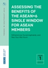 Assessing the Benefits of the ASEAN+6 Single Window for ASEAN Members - eBook