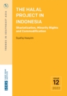 The Halal Project in Indonesia : Shariatization, Minority Rights and Commodification - Book
