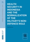 Health Security in Indonesia and the Normalization of the Military's Non-Defence Role - eBook