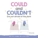 Could and Couldn't Are Not Afraid of the Dark : Big Life Lessons for Little Kids - Book