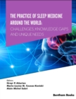 The Practice of Sleep Medicine Around The World : Challenges, Knowledge Gaps and Unique Needs - eBook