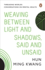 Threading Worlds : Conversations on Mental Health - Weaving between Light and Shadows, Said and Unsaid - Book