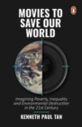Movies to Save Our World : Inequality and Environmental DestruImagining Poverty,ction in the 21st Century - Book