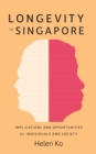 Longevity in Singapore : Implications and Opportunities - eBook