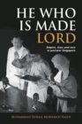He Who is Made Lord : Empire, Class and Race in Postwar Singapore - Book