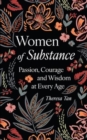 Women of Substance : Passion, courage and wisdom at every age - Book