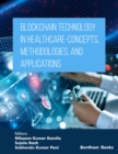 Blockchain Technology in Healthcare : Concepts,Methodologies, and Applications - eBook