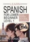 Learn Spanish for Lower Beginner Level 1: Speak Spanish with real dialogues : Spanish for Lower Beginner, #1 - eBook