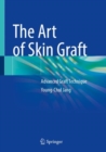 The Art of Skin Graft : Advanced Graft Technique - eBook