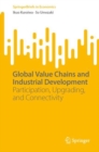 Global Value Chains and Industrial Development : Participation, Upgrading, and Connectivity - eBook