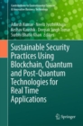 Sustainable Security Practices Using Blockchain, Quantum and Post-Quantum Technologies for Real Time Applications - Book