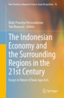 The Indonesian Economy and the Surrounding Regions in the 21st Century : Essays in Honor of Iwan Jaya Azis - eBook