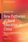 New Pathways of Rural Education in China : Dynamic Changes of Small Schools - Book