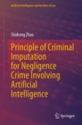 Principle of Criminal Imputation for Negligence Crime Involving Artificial Intelligence - eBook