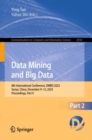Data Mining and Big Data : 8th International Conference, DMBD 2023, Sanya, China, December 9–12, 2023, Proceedings, Part II - Book