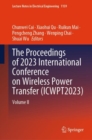 The Proceedings of 2023 International Conference on Wireless Power Transfer (ICWPT2023) : Volume II - Book