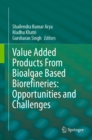 Value Added Products From Bioalgae Based Biorefineries: Opportunities and Challenges - eBook