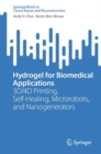 Hydrogel for Biomedical Applications : 3D/4D Printing, Self-Healing, Microrobots, and Nanogenerators - Book