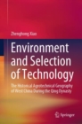 Environment and Selection of Technology : The Historical Agrotechnical Geography of West China During the Qing Dynasty - eBook