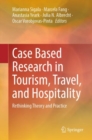Case Based Research in Tourism, Travel, and Hospitality : Rethinking Theory and Practice - eBook