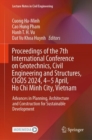 Proceedings of the 7th International Conference on Geotechnics, Civil Engineering and Structures, CIGOS 2024, 4-5 April, Ho Chi Minh City, Vietnam : Advances in Planning, Architecture and Construction - Book