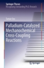 Palladium-Catalyzed Mechanochemical Cross-Coupling Reactions - eBook