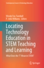 Locating Technology Education in STEM Teaching and Learning : What Does the 'T' Mean in STEM? - eBook