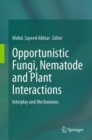 Opportunistic Fungi, Nematode and Plant Interactions : Interplay and Mechanisms - eBook