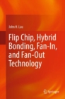 Flip Chip, Hybrid Bonding, Fan-In, and Fan-Out Technology - Book