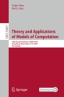 Theory and Applications of Models of Computation : 18th Annual Conference, TAMC 2024, Hong Kong, China, May 13–15, 2024, Proceedings - Book