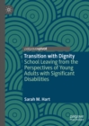 Transition with Dignity : School Leaving from the Perspectives of Young Adults with Significant Disabilities - eBook