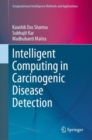 Intelligent Computing in Carcinogenic Disease Detection - eBook