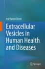 Extracellular Vesicles in Human Health and Diseases - eBook