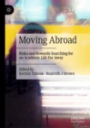 Moving Abroad : Risks and Rewards Searching for an Academic Life Far Away - eBook