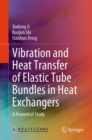 Vibration and Heat Transfer of Elastic Tube Bundles in Heat Exchangers : A Numerical Study - eBook