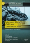 Rethinking Displays of Chinese Contemporary Art : Cultural Diversity and Tradition - eBook