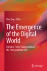 The Emergence of the Digital World : Friend or Foe to Young Adults in the Post-pandemic Era? - eBook