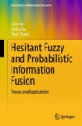 Hesitant Fuzzy and Probabilistic Information Fusion : Theory and Applications - eBook