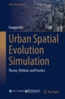 Urban Spatial Evolution Simulation : Theory, Method, and Practice - eBook