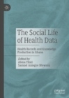 The Social Life of Health Data : Health Records and Knowledge Production in Ghana - eBook