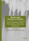 Muslim Legal Pluralism in the West : Transnationalism, Political Participation, Citizenship and Shari'a - eBook