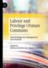 Labour and Privilege | Future Commons : New Writings on Contemporary Art Practices - Book