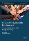 Cooperative Sustainable Development : A Geostrategic Band-Aid to Energy Insecurity - eBook